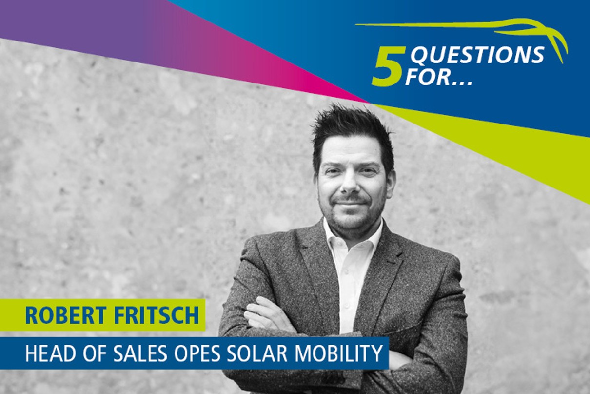 Photo of Robert Fritsch. Next to the caption ’5 questions for …‘ it reads: ’Robert Fritsch, Head of Sales OPES Solar Mobility’