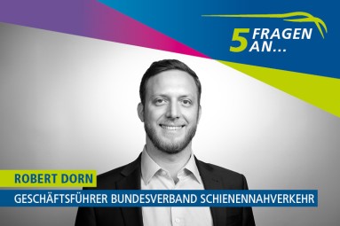 Foto von Robert Dorn. Neben dem Schriftzug „5 Fragen an…“ ist zu lesen: „Robert Dorn, Geschäftsführer Bundesverband SchienenNahv